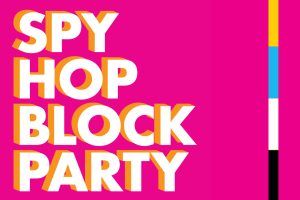 Spy Hop Block Party Salt Lake City July 16 2022